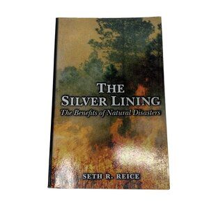 The Silver Lining The Benefits of Natural Disasters Seth R. Reice 2001 Paperback